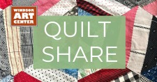 Quilt Share at Windsor Art Center