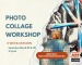 Photo Collage Workshop